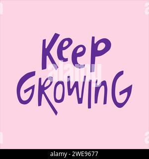 Weiter wachsen – handgezeichnetes Zitat. Illustration kreativer Schriftzüge für Poster, Karten usw. Stock Vektor