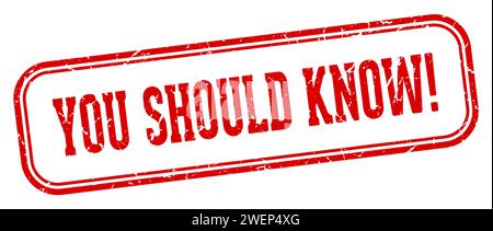 Sie sollten es wissen! Stempel. Sie sollten es wissen! Rechteckiger Stempel isoliert auf weißem Hintergrund Stock Vektor