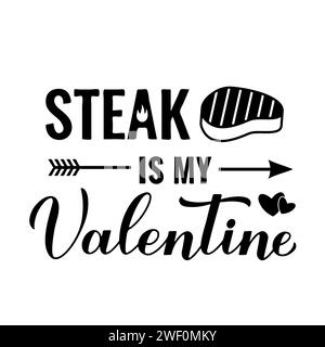 Steak ist meine Valentinskalligraphie-Handschrift. Lustiges Zitat zum Valentinstag. BBQ Spruch. Vektorvorlage für Typografie Poster, Banner, Flyer, Aufkleber, t Stock Vektor