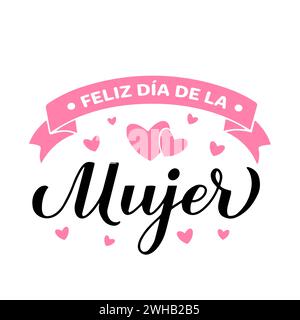 Feliz Dia de la Mujer - Happy Womens Day auf Spanisch. Kalligraphie-Handschrift isoliert auf weiß. Poster zur Typografie des Internationalen Frauentages. Vektor Stock Vektor