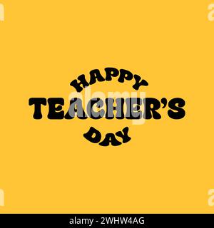 Happy Teachers Day Vector Lettering Template Design. Grußkarte für den Lehrertag, Banner, Poster auf gelbem Hintergrund. Stock Vektor