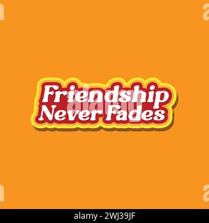 Freundschaft lässt sich nie verblassen T-Shirt-Design-Idee für den Freundschaftstag. Happy Friendship Day Text, Banner, Poster. Stock Vektor