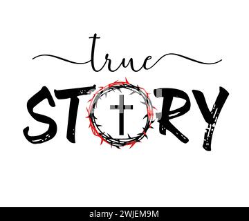 True Story – christliches T-Shirt-Design. Religiöse Typografie mit Dornenkrone und Kreuz. Vektorbeschriftung mit Bibelwörtern für T-Shirt Stock Vektor