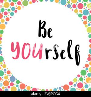 Inspirierendes Zitat sei du selbst. Handgeschriebene Schrift. Motivationssatz für Grußkarten oder Poster. Vektorabbildung Stock Vektor