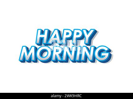 Happy Morning. Texteffekt-Design im 3D-Look. Auffällige Farben Stock Vektor