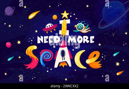 Leerzeichen. Ich brauche mehr Raumvektortypografie mit niedlichem Alien-Astronauten-Charakter, Planeten, Rakete und Sternen auf dem Hintergrund des Galaxie-Universums. Lustiger Slogan von Kindererziehung und Astronomie Stock Vektor