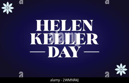 Helen Keller Day stilvoller Text mit Blumenhintergrund Stock Vektor