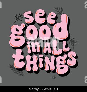 Slogan See Good in all things . Vektorabbildung. Stock Vektor