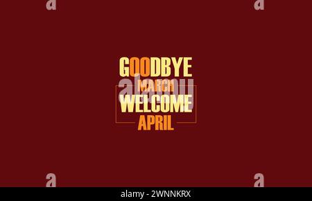 Sie können Hintergrundbilder und Hintergründe von Goodbye March Welcome April auf Ihr Smartphone, Tablet oder Ihren Computer herunterladen. Stock Vektor