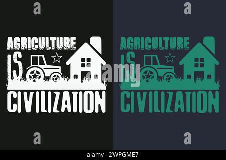 Landwirtschaft ist Zivilisation, Farmer T-Shirt, Bauernhemd, Bauernhemd, Farm Life T-Shirt, Farm Animals Shirt, Landwirtschaft Stock Vektor