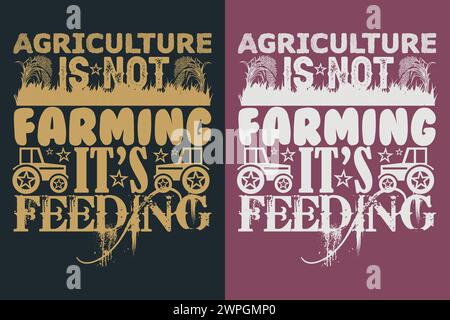 Landwirtschaft ist nicht Landwirtschaft, es ist Fütterung, Farmer T-Shirt, Farming Shirt, Farm Life T-Shirt, Farm Animals Shirt, Landwirtschaft Stock Vektor