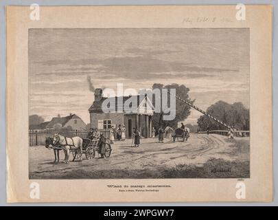 Bildwiedergabe: Walery Brochocki (1847-1923), Eintritt in eine kleine Stadt; Z: "Kłosy" 1882, Nr. 895 (24. August), S. 120; Unknown, Pomianowski, Kazimierz (FL. 1876-1896), Kłosy (Warschau; Drzewytnia; 1865-1890); 1882 (1882-00-00-1882-00-00); Stockfoto