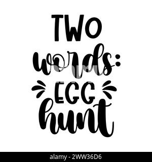 Zwei Worte, Eierjagd. Oster-Vektor-Zitat. Stock Vektor