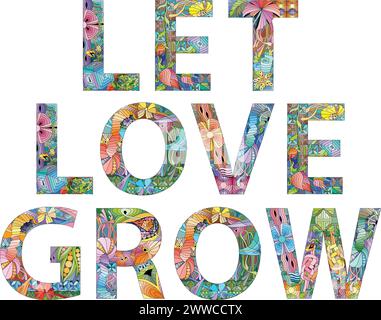 Handgemalte Kunst. Handgezeichnete Illustrationsworte LASSEN LIEBE für T-Shirts und andere Dekoration WACHSEN Stock Vektor