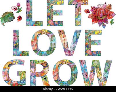 Handgemalte Kunst. Handgezeichnete Illustrationsworte LASSEN LIEBE für T-Shirts und andere Dekoration WACHSEN Stock Vektor