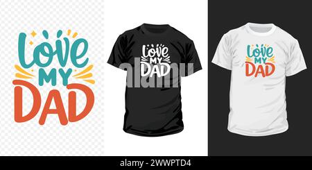 Ich liebe mein Dad Typografie T-Shirt Design. Inspirierende Zitate zum Vatertag. Stock Vektor
