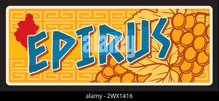 Epirus griechisches Gebiet oder Region. Vektor Reiseschild oder Aufkleber, Vintage Blechschild, Retro Urlaub Postkarte oder Reise Schild, Gepäckanhänger. Tourismuskarte mit Traubenzweig und Karte Stock Vektor