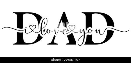Ich liebe dich DAD - Happy Vathers Day Pinsel Kalligraphie mit Doodle Heart. Vektorabbildung Stock Vektor