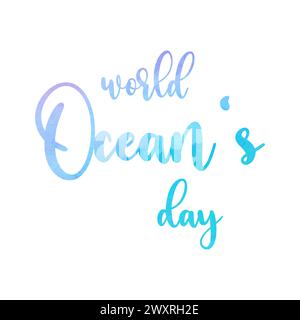 World Oceans Day Inschrift Schriftzug auf Aquarellhintergrund, isolierter, weißer Hintergrund. Vektorabbildung Stock Vektor