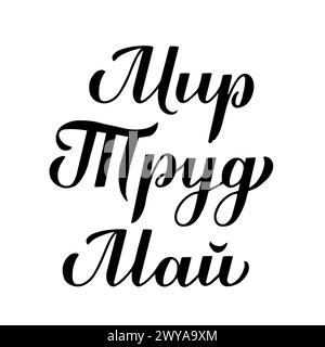 Frieden, Arbeit, Mai Inschrift in russischer Sprache. Labor Day-Kalligraphie-Handschrift. Urlaub in Russland am 1. Mai. Vektorvorlage für Typografie po Stock Vektor