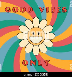 Good Vibes, nur ein grooviger Hintergrund mit Slogan. Lächelnde Gänseblümchen. 70er Hippie-Retro-Style. Vektorabbildung Stock Vektor