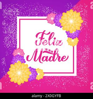 Feliz Dia de la Madre Vermietung. Alles Gute zum Muttertag auf Spanisch. Grußkarte mit Frühlingsblumen. Vektorvorlage für Typografie Poster, Banner, Invita Stock Vektor