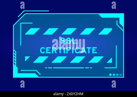 Blaue Farbe des futuristischen hud-Banners mit dem Wort SSL (Abkürzung für Secure Sockets Layer)-Zertifikat auf dem Bildschirm der Benutzeroberfläche auf schwarzem Hintergrund Stock Vektor