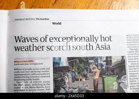 „Wellen von außergewöhnlich heißem Wetter verbrennen Südasien“ Guardian Zeitung Schlagzeile globale Klimakrise Notfall artikel 27 April 2024 London Großbritannien Stockfoto