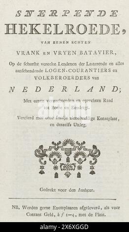 Titelseite für: Snerpende Hekelroede van een Echten Vrank en Vryen Batavier, 1787, Titelseite aus: Snerpende Hekelroede van een Echten Vrank en Vryen Batavier, von Johannes le Francq van Berkhey im Jahr 1787. Titelseite mit zwölf Seiten Text mit Erläuterung des Titeldrucks, Textblatt, Johannes le Francq van Berkhey, Nordholland, 1787, Papier, Buchdruck, Höhe, 215 mm x Breite, 128 mm Stockfoto