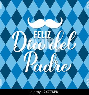 Alles Gute zum Vatertag auf Spanisch. Feliz DIA del Padre Kalligraphie-Handschrift auf blauem Rautenhintergrund. Vektorvorlage für Typografie-Poster, Banner Stock Vektor