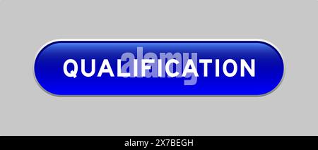 Blauer kapselförmiger Knopf mit Wortqualifizierung auf grauem Hintergrund Stock Vektor