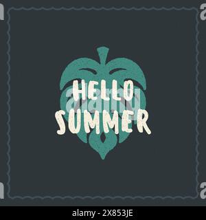 Sommerferien Typografie inspirierendes Zitat Design für Poster oder Kleidung Vektor Illustration. Hallo Sommernachricht. Handgezeichnetes Monstera-Blatt Stock Vektor