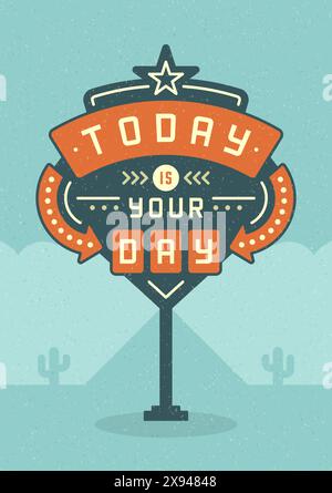 Retro-Schilder, Plakatgestaltung Mit Typografischem Angebot. Heute Ist Dein Tag. Amerikanischer Signage-Stil Vektor-Hintergrund. Angebotszeichen, Retro Quote Design, Quo Stock Vektor