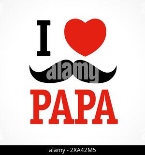 Ich liebe PAPA, Stickerdesign. Slogan für Happy Father's Day. Super Dad oder Daddy für Vatertag Ideen oder Männertag. Papa ist mein Superheld. Vektorkarte Stock Vektor