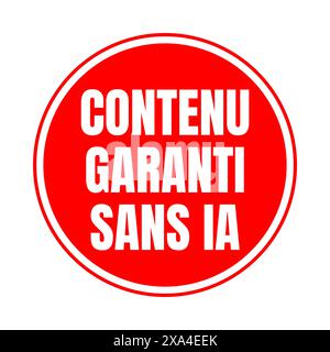 Garantierte Inhalte ohne KI-Symbol, das contenu garanti sans IA Intelligence artificielle in französischer Sprache genannt wird Stockfoto