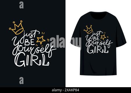 T-Shirt-Design mit motivierendem Zitat „Just Be Yourself Girl“. Strukturierter Schriftzüge. Vektorabbildung Stock Vektor