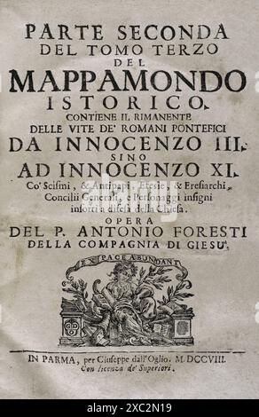 "Mappamondo Istorico". Der zweite Teil des III. Bandes beschreibt das Leben der römischen Pontifikatoren von Innozenz III. Bis Innozenz XI. Von Pater Antonio Foresti (1625–1692) von der Gesellschaft Jesu. Parma, 1708. Stockfoto