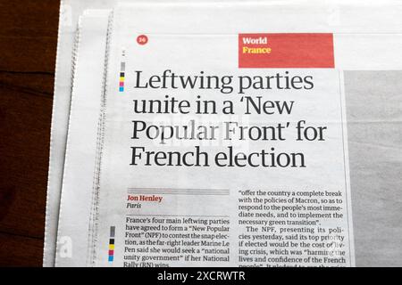 „Linke Parteien vereinigen sich in einer „neuen Volksfront“ für französische Wahlen“ Guardian-Zeitung übertitelt Frankreichs Politikartikel 15. Juni 2024 London Europa Großbritannien Stockfoto