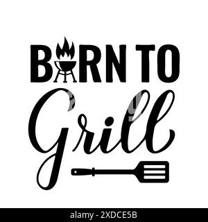 Geboren, um Kalligraphie-Handschrift isoliert auf weiß zu grillen. Lustiges Grillzitat. Vektorvorlage für Typografie Poster, Banner, Flyer, Aufkleber, Hemddesi Stock Vektor