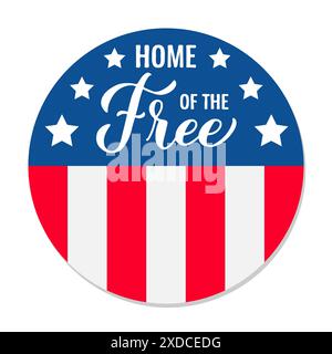 Heimat der freien. Amerikanisches patriotisches Rundzeichen. Vektorvorlage für Typografie Poster, Banner, Flyer, Aufkleber usw. Stock Vektor