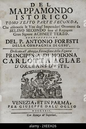 "Mappamondo Istorico". Band VI. Teil II. Das Leben der Osmanischen Kaiser. Von Pater Antonio Foresti (1625–1692), von der Gesellschaft Jesu. Venedig und Parma, 1722. Autor: Antonio Foresti (1625-1692). Italienischer Jesuit und Historiker. Stockfoto