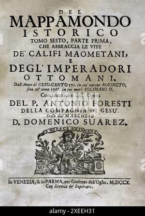 "Mappamondo Istorico". Band VI. Teil I. es handelt sich um das Leben der Mohammedan-Kalifen und der Osmanischen Kaiser von 571 bis 1566. Von Pater Antonio Foresti (1625–1692), von der Gesellschaft Jesu. Venedig und Parma, 1710. Autor: Antonio Foresti (1625-1692). Italienischer Jesuit und Historiker. Stockfoto