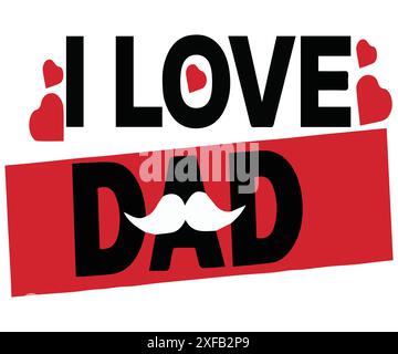 Ich liebe Dad und Vatertag, Papa, Papa, Papa, lustiger Vater, Geschenk für Papa, Daddy, T-Shirt Design und Typografie. Stock Vektor