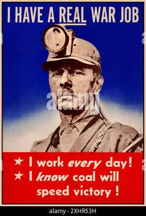 WW2 war Work Home Production Propaganda Poster 'I HAVE A REAL JOB' 1940er WW2 Weltkrieg Kohleproduktion wird den Sieg beschleunigen! Amerikanisches Oldtimer-Kriegsposter USA mit einem stolzen Kohlearbeiter, der am Kohlegesicht arbeitet Stockfoto