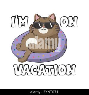 Kühle fette Katze mit Sonnenbrille kühlend. Komisches Zitat, ich bin im Urlaub. Vektorillustration für T-Shirt, Website, Clip Art, Poster und Print on Demand Merc Stock Vektor