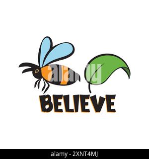 Biene und ein Blatt mit einem inspirierenden motivierenden Zitat Biene Leave - Believe. Vektorillustration für T-Shirt, Website, Druck, ClipArt, Poster und Prin Stock Vektor