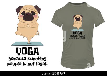 Niedlicher Mops in einer friedlichen Yoga-Haltung mit einem Zitat Yoga, weil es nicht legal ist, Menschen zu schlagen. Lustige Vektor-Illustration für T-Shirt, Website, Clip AR Stock Vektor