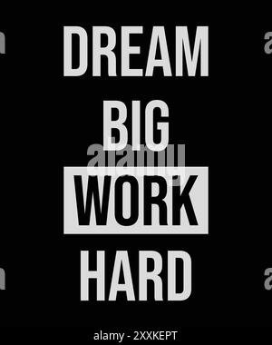 Dream Big Work Hard, typografische Motivationszitate, Modern Design-Slogan. Vektor-Illustration für Druck T-Shirt, Kleidung, Hintergrund, Poster, Banner. Stock Vektor