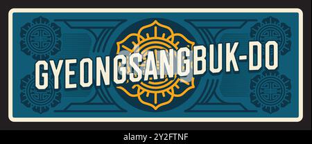 Gyeongsangbuk Do Provinz Retro-Reiseschild. Südkoreanische Region Vektor-Blechzeichen mit nationalem Ornament, Blumen-Symbol. Reiseziel Asien, Souvenirschild. Provinz Nord-Gyeongsang Stock Vektor