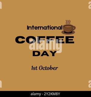 International Coffee Day Celebration, Happy World Coffee Day, einfaches Poster mit sauberem Schriftzug, dekoriert mit Kaffeetasse. Oktober. Isoliert auf Braun Stock Vektor